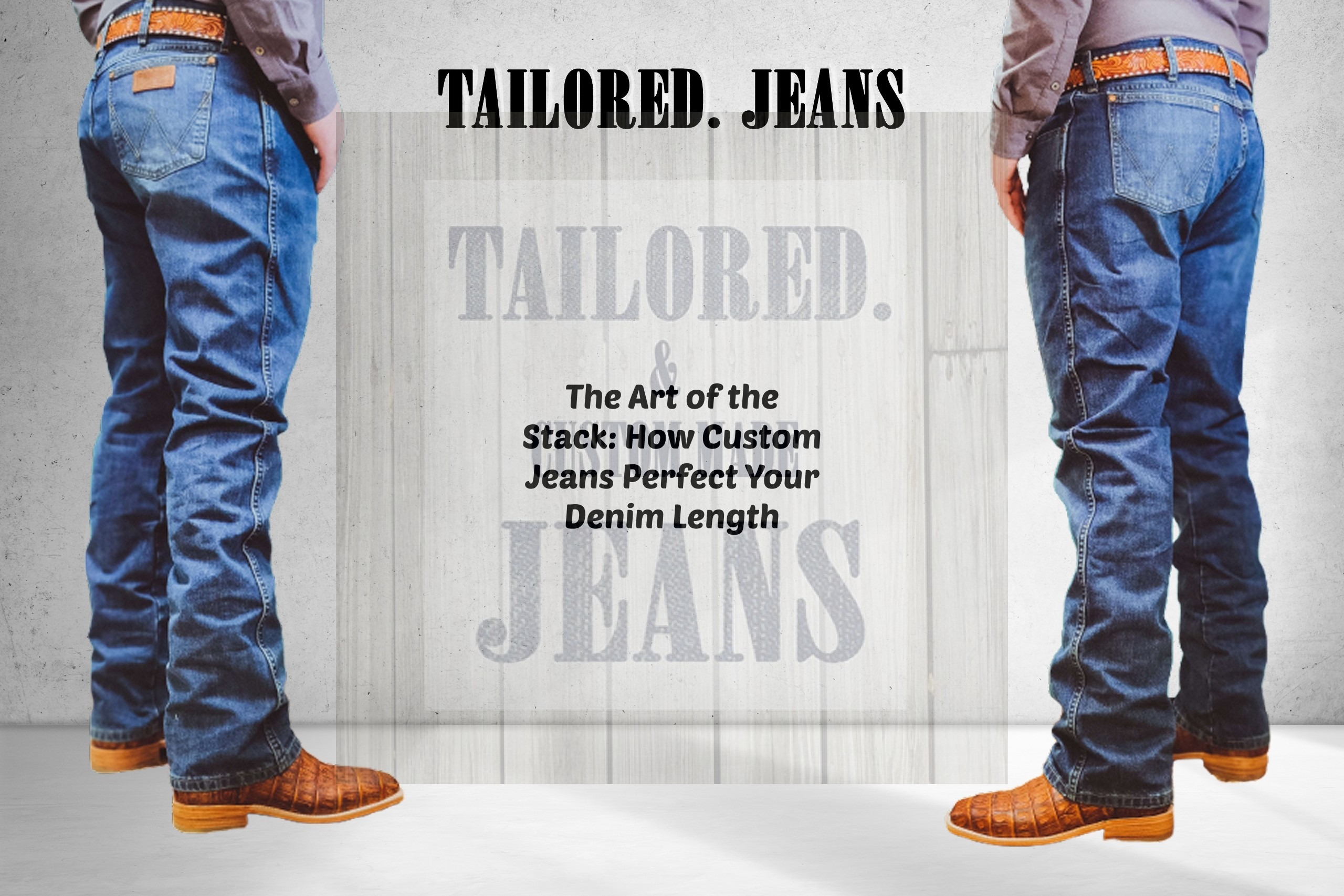 The Art of the Stack: How Custom Jeans Perfect Your Denim Length